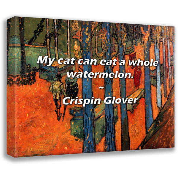 Trinx Crispin Glover Quote My Cat Can Eat A Whole Watermelon Wayfair trinx-crispin-glover-quote-my-cat-can-eat-a-whole-watermelon-wayfair